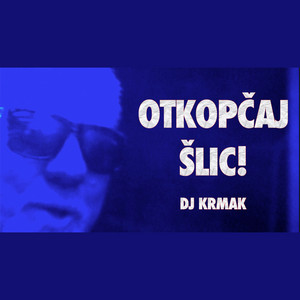 Otkopcaj slic by DJ Krmak