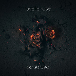 Be So Bad by Lavelle Rose