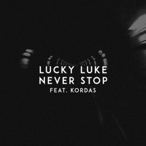 Never Stop (feat. Kordas) by Lucky Luke, Kordas