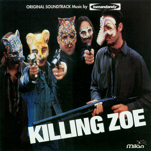 Killing Zoe - Album by Tomandandy | Spotify