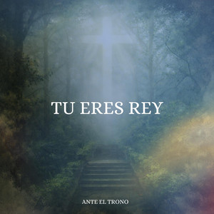 Tu Eres Rey