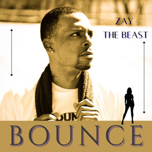 Bounce by Zay the Beast