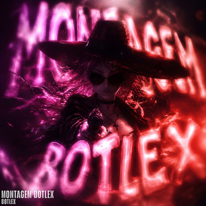 MONTAGEM BOTLEX - Super Slowed by BotLex