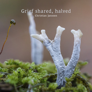 Grief shared, halved by Christian Janssen