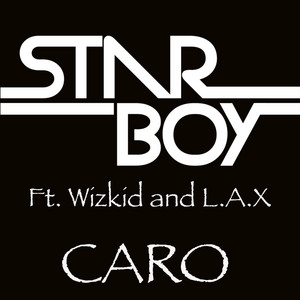 StarBoy - Caro (feat. Wizkid & L.A.X)