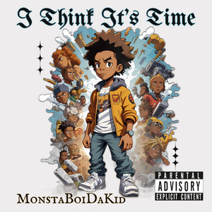 I Think Its Time by MonstaBoiDaKid