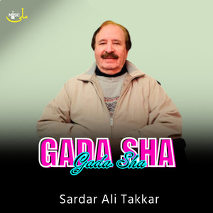 Sardar Ali Takkar - Gada Sha Gada Sha