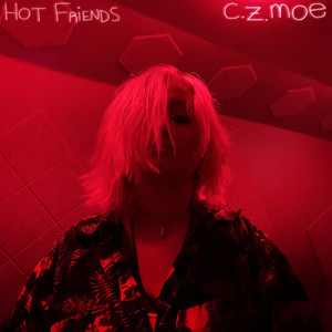 C.Z. MOE - Hot Friends