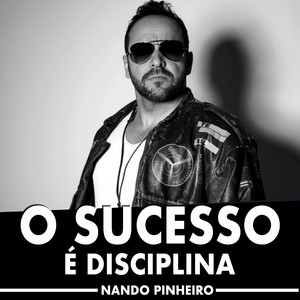 Nando Pinheiro - O Sucesso É Disciplina