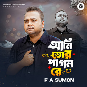 Ami Tor Pagol Re by F A Sumon
