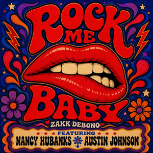 Rock Me Baby by Zakk DeBono, Nancy Hubanks, Austin Johnson