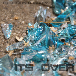 Its Over by TheOriginalDJGoofy