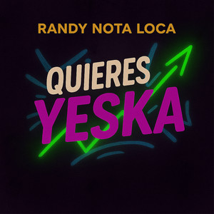 Quieres Yeska by Randy Nota Loca