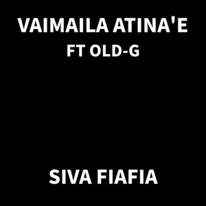 Vaimaila Atina'e - Siva Fiafia (feat. Old-G)