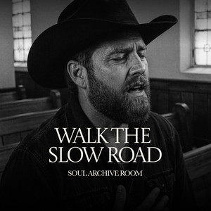 Walk The Slow Road by SOUL ARCHIVE ROOM, Tony