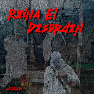 Reina el Desorden by Varko Sleen