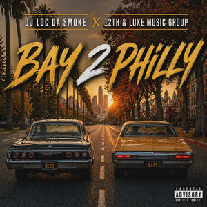 Bay 2 Philly by 12th&Luxe Music Group, DJ Loc Da Smoke