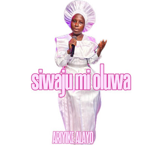 Ariyike Alayo - Siwaju mi oluwa
