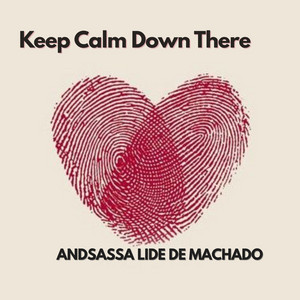 Keep Calm Down There by HADO HADUH