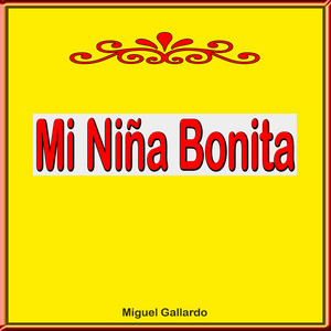 Miguel Gallardo - Mi Niña Bonita (Brillante Lucero)