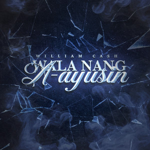 Wala Nang Aayusin by William Cash