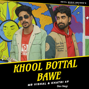 Khool Bottal Bawe by Mr. Vishal, Khatri 49, Dev Negi, Music Mistri