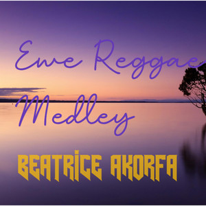 BEATRICE AKORFA - EWE REGGAE MEDLEY