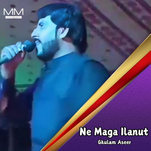 Ghulam Aseer - Ne Maga Ilanut