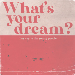 What's Your Dream? by Avant-R
