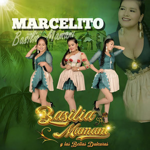 Basilia Mamaní Y Las Bellas Dulzuras - Marcelito