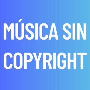 MÚSICA SIN COPYRIGHT by copyrightfreemusic