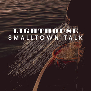 Smalltown Talk by Lighthouse