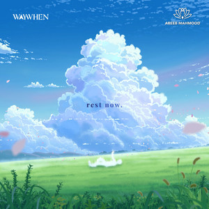 Rest Now by WAYWHEN, Areeb Mahmood