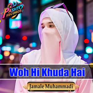 Jamale Muhammadi - Woh Hi Khuda Hai