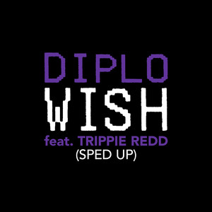 Diplo & Trippie Redd - Wish (Sped Up)
