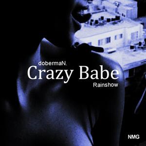 Crazy Babe by dobermaN., Rainshow, NMG