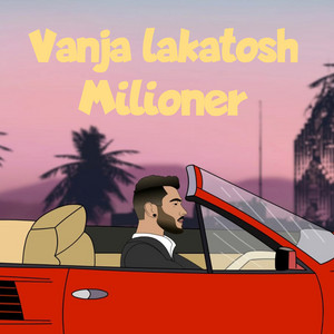 Vanja Lakatosh - Milioner