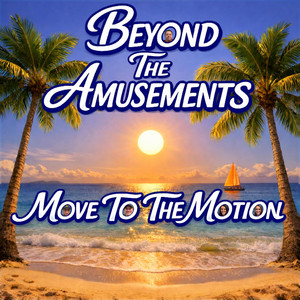 Move To The Motion by Beyond the Amusements