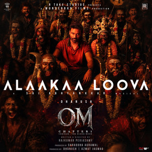 Alaakaa Loova (From "OM Chapter 1: Udhiram - The Blood Wood") [Tamil]