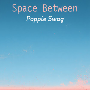 Space Between by Poppie Swag