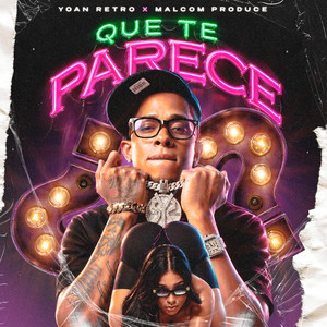 Que Te Parece by Yoan Retro, Malcom Produce
