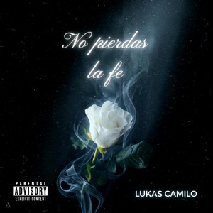 NO PIERDAS LA FE by Lukas Camilo