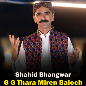 Shahid Bhangwar - G G Thara Miren Baloch