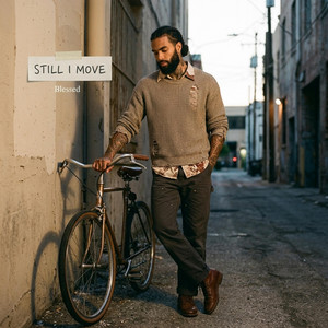 STILL I MOVE by IAmBlessed