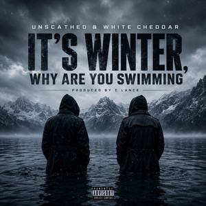 It's Winter, Why Are You Swimming? by Unscathed, White Cheddar, C-Lance