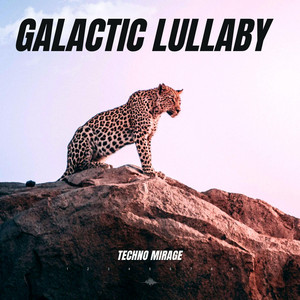 Galactic Lullaby by Techno Mirage