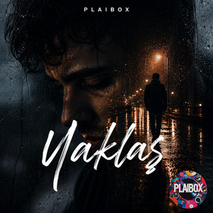 YAKLAŞ by PLAIBOX