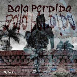 Bala Perdida by BigSuck