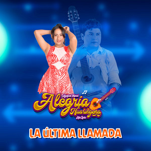 Alegría Huaringueña - La Última Llamada