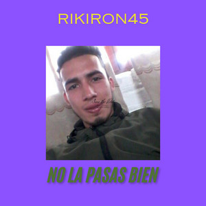 no la pasas bien by rikiron 45